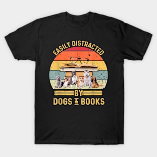 Easily Distracted By Dogs And Books Dog And Book Lover T-Shirt